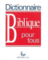 Dictionnaire biblique pour tous - Librairie chrétienne en ligne 7ici