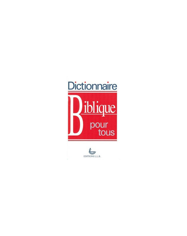 Dictionnaire biblique pour tous - Librairie chrétienne en ligne 7ici