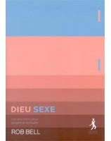 Dieu Sexe - Les liens infinis entre sexualité et spiritualité - Librairie chrétienne en ligne 7ici