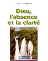 Dieu, l'absence et la clarté. Essai sur la pertinence du protestantisme - Librairie chrétienne en ligne 7ici