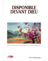 Disponible devant Dieu. Une étude sur la pratique du jeûne biblique - Librairie chrétienne en ligne 7ici