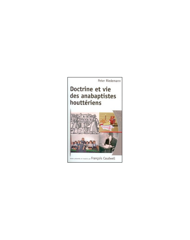 Doctrine et vie des anabaptistes houttériens - Librairie chrétienne en ligne 7ici