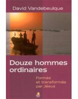 Douze hommes ordinaires formés et transformés par Jésus - Librairie chrétienne en ligne 7ici