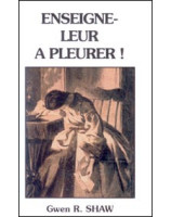 Enseigne-leur à pleurer ! - Librairie chrétienne en ligne 7ici