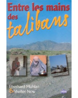 Entre les mains des talibans - Librairie chrétienne en ligne 7ici