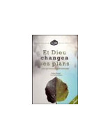Et Dieu changea ses plans - Librairie chrétienne en ligne 7ici