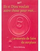 Et si Dieu voulait autre chose pour moi...j'arrêterais de faire du surplace - Librairie chrétienne en ligne 7ici