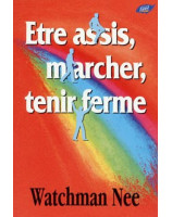 Etre assis, marcher, tenir ferme - Librairie chrétienne en ligne 7ici