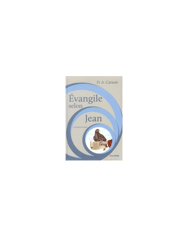 Evangile selon Jean - Commentaire - Librairie chrétienne en ligne 7ici