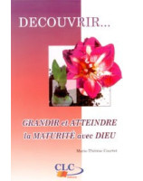 Grandir et atteindre la maturité avec Dieu - Librairie chrétienne en ligne 7ici