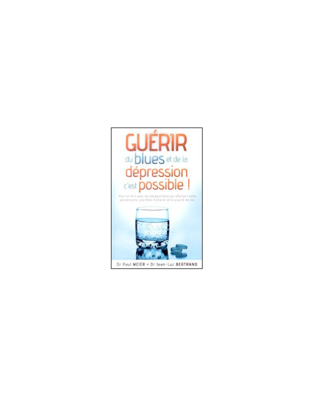 Guérir du blues et de la dépression c'est possible ! - Librairie chrétienne en ligne 7ici