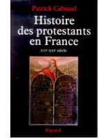 Histoire des protestants de France XVIe-XXIe siècle - Librairie chrétienne en ligne 7ici