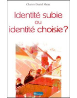 Identité subie ou identité choisie ? - Librairie chrétienne en ligne 7ici