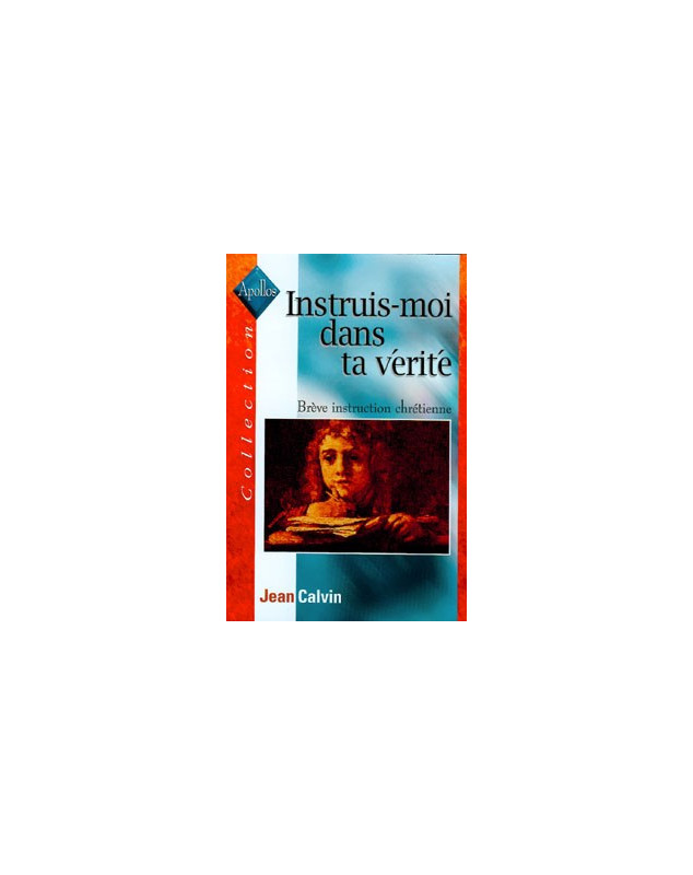 Instruis-moi dans ta vérité. Brève instruction chrétienne - Librairie chrétienne en ligne 7ici