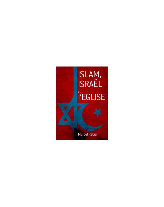 Islam, Israël et l'Eglise - Librairie chrétienne en ligne 7ici