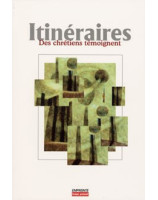 Itinéraires : des chrétiens témoignent - Librairie chrétienne en ligne 7ici