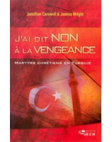 J'ai dit non à la vengeance - martyrs chrétiens en Turquie - Librairie chrétienne en ligne 7ici