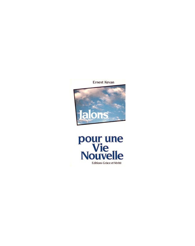 Jalons pour une vie nouvelle - Librairie chrétienne en ligne 7ici