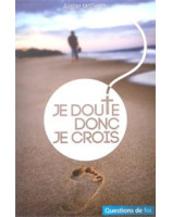 Je doute donc je crois - Librairie chrétienne en ligne 7ici