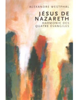 Jésus de Nazareth Harmonie des quatre évangiles - Librairie chrétienne en ligne 7ici