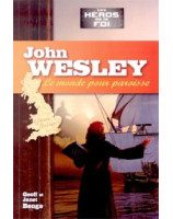 John Wesley - le monde pour paroisse - Librairie chrétienne en ligne 7ici