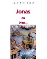 Jonas ou Dieu...et l'idée qu'on se fait de lui - Librairie chrétienne en ligne 7ici