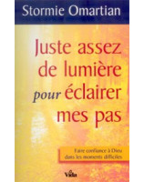 Juste assez de lumière pour éclairer mes pas - Librairie chrétienne en ligne 7ici