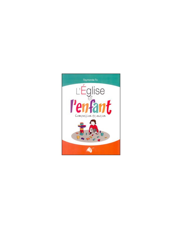 L'Eglise et l'enfant - compassion et action - Librairie chrétienne en ligne 7ici