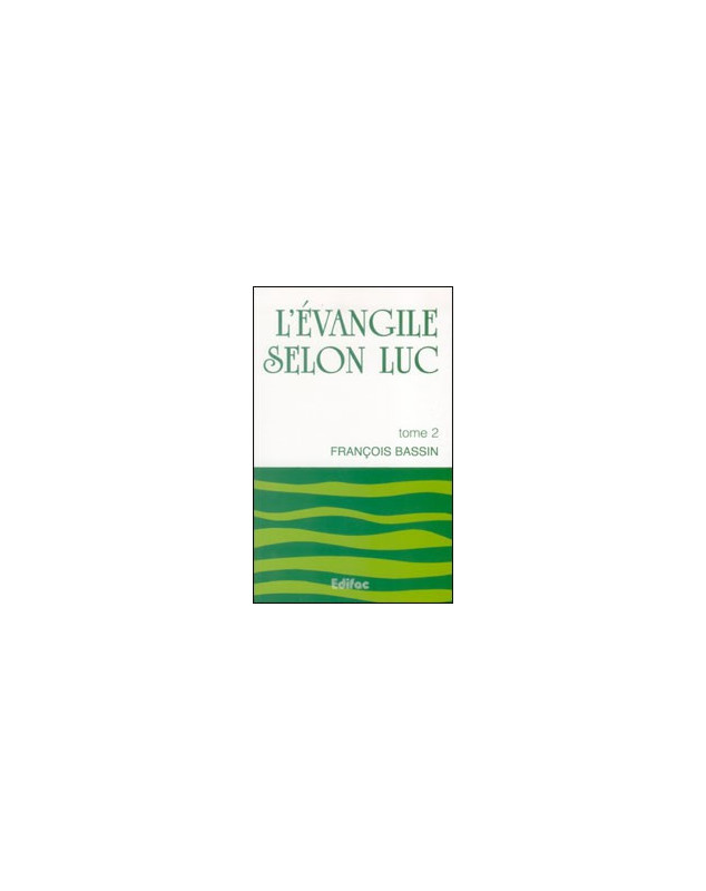 L'Evangile selon Luc tome 2 - Librairie chrétienne en ligne 7ici