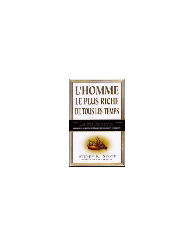 L'homme le plus riche de tous les temps Le roi Salomon - Librairie chrétienne en ligne 7ici