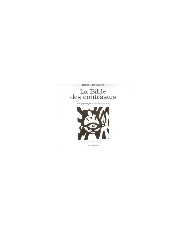 La Bible des contrastes. Méditations par la plume et le trait - Librairie chrétienne en ligne 7ici