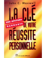 La clé de votre réussite personnelle - une attitude gagnante - Librairie chrétienne en ligne 7ici