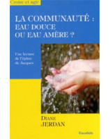 La communauté : eau douce ou eau amère ? Une lecture de l'épître de Jacques - Librairie chrétienne en ligne 7ici