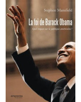 La foi de Barack Obama - Quel impact sur la politique américaine? - Librairie chrétienne en ligne 7ici