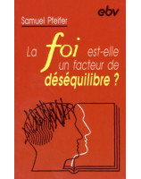 La foi est-elle un facteur de déséquilibre? - Librairie chrétienne en ligne 7ici