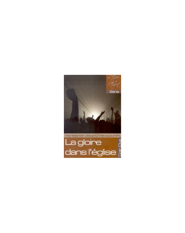 La gloire dans l'église - Librairie chrétienne en ligne 7ici