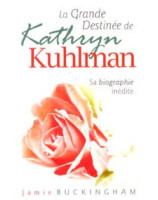 La grande destinée de Kathryn Kuhlman - Librairie chrétienne en ligne 7ici