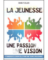 La jeunesse une passion une vision - Librairie chrétienne en ligne 7ici