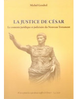 La justice de César - le contexte juridique et judiciaire du Nouveau Testament - Librairie chrétienne en ligne 7ici