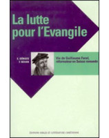 La lutte pour l'Evangile Vie de Guillaume Farel - Librairie chrétienne en ligne 7ici