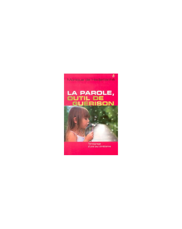 La parole outil de guérison - Librairie chrétienne en ligne 7ici