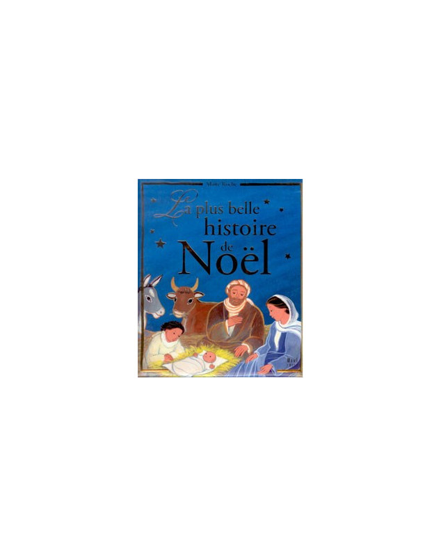 La plus belle histoire de Noël - Librairie chrétienne en ligne 7ici