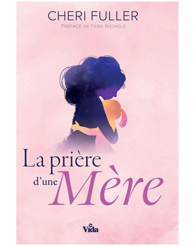 La prière d'une mère - Librairie chrétienne en ligne 7ici