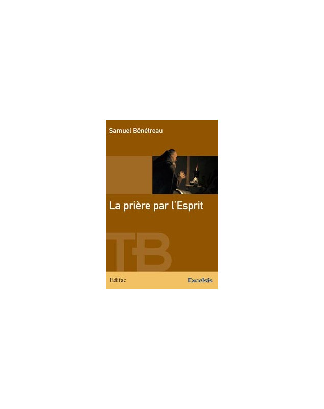 La prière par l'Esprit - Librairie chrétienne en ligne 7ici