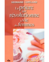 La prière qui révolutionne la vie des femmes - Librairie chrétienne en ligne 7ici