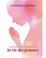 La prière qui révolutionne la vie des femmes - Librairie chrétienne en ligne 7ici