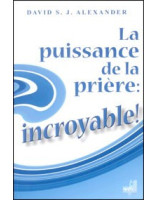 La puissance de la prière : incroyable ! - Librairie chrétienne en ligne 7ici