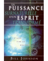 La puissance surnaturelle d'un esprit transformé - Librairie chrétienne en ligne 7ici