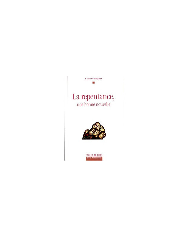 La repentance, une bonne nouvelle - Librairie chrétienne en ligne 7ici