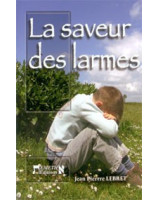 La saveur des larmes - Librairie chrétienne en ligne 7ici